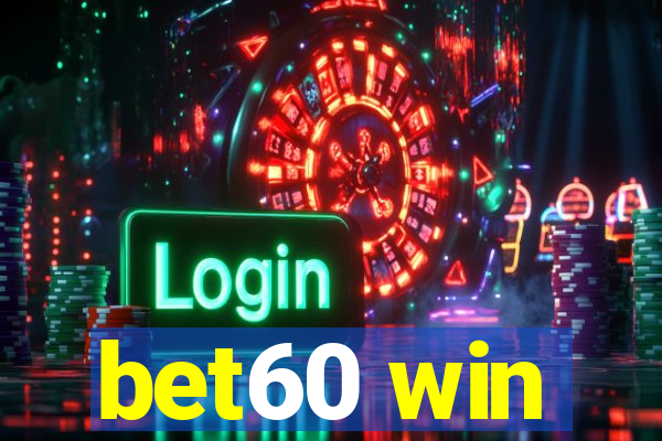bet60 win
